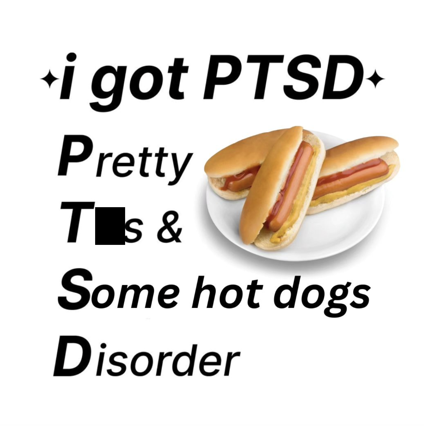 bánh - i got Ptsd Pretty Ts & Some hot dogs Disorder